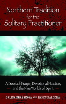 Paperback Northern Tradition for the Solitary Practitioner: A Book of Prayer, Devotional Practice, and the Nine Worlds of Spirit Book