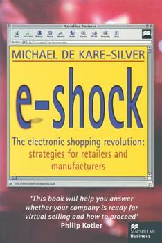 Paperback E-Shock: The Electronic Shopping Revolution: Strategies for Retailers and Manufacturers Book