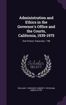 Administration and ethics in the Governor's office and the courts, California, 1939-1975: oral history transcript / 198