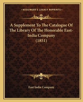 Paperback A Supplement To The Catalogue Of The Library Of The Honorable East-India Company (1851) Book