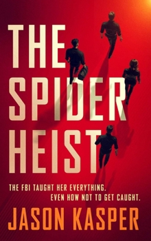 The Spider Heist - Book #1 of the Spider Heist