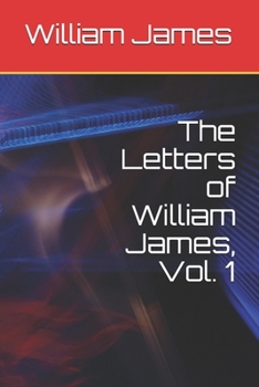 Paperback The Letters of William James, Vol. 1 Book