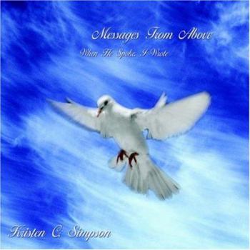 Paperback Messages From Above: When He Spoke, I Wrote Book