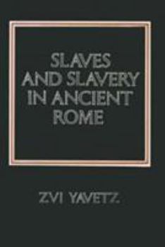 Hardcover Slaves and Slavery in Ancient Rome Book