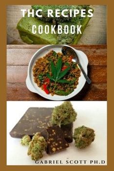 Paperback THC Recipes Cookbook: Everything You Need To Know About Cannabis Recipes With Flexible Meal Plan Book