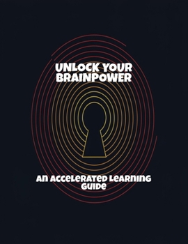 Paperback Unlock Your Brainpower: An Accelerated Learning Guide Book