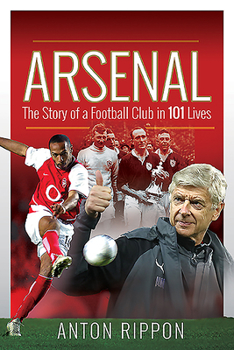 Paperback Arsenal: The Story of a Football Club in 101 Lives Book