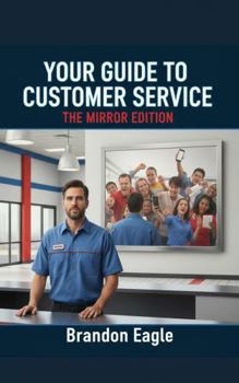 Paperback Your Guide to Customer Service: The Mirror Edition Book