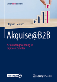 Akquise@B2B: Neukundengewinnung im digitalen Zeitalter (Edition Sales Excellence) (German Edition)