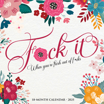 Spiral-bound F*ck It Floral 2025 12 X 12 Wall Calendar (Humor) Book