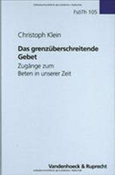 Hardcover Das Grenzuberschreitende Gebet: Zugange Zum Beten in Unserer Zeit [German] Book