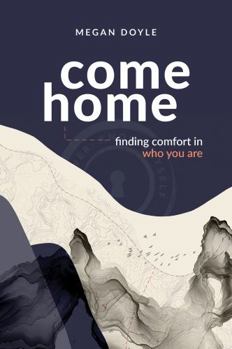 Hardcover Come Home: finding comfort in who you are Book