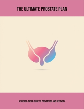 Paperback The Ultimate Prostate Plan: A Science-Based Guide To Prevention And Recovery Book