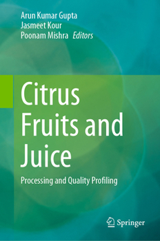 Hardcover Citrus Fruits and Juice: Processing and Quality Profiling Book