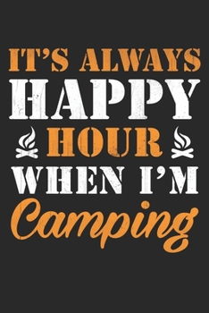 Paperback It's always happy hour when I'm camping: Camping Lined journal paperback notebook 100 page, gift journal/agenda/notebook to write, great gift, 6 x 9 N Book