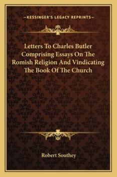 Letters To Charles Butler Comprising Essays On The Romish Religion And Vindicating The Book Of The Church