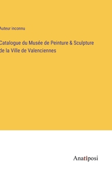 Hardcover Catalogue du Musée de Peinture & Sculpture de la Ville de Valenciennes [French] Book