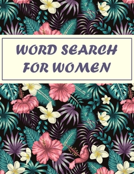 Paperback Word Search For Women: Large Print Word Find Puzzles for Women, Fun & Inspirational Word Search Puzzles For Women with Fun Themes! Book