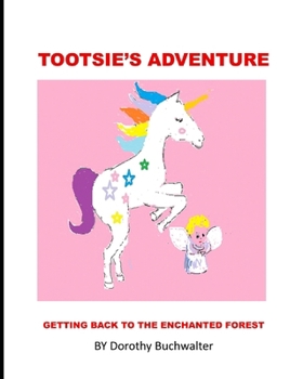 Paperback Tootsie's Adventure: Getting back to the Enchanted Forest Book
