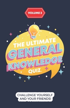 Paperback The Ultimate General Knowledge Quiz: Volume 2: Challenge yourself and your friends! Book