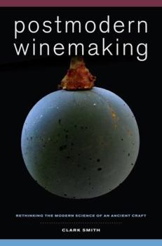 Hardcover Postmodern Winemaking: Rethinking the Modern Science of an Ancient Craft Book