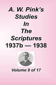 A. W. Pink's Studies in the Scriptures, Volume 09 - Book #9 of the Pink's Studies in the Scripture