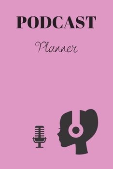 Paperback Podcast Planner: Organize your podcast or start your own, Plan Your Podcast Episodes With This Book!, Great Gift For Aspiring & Profess Book