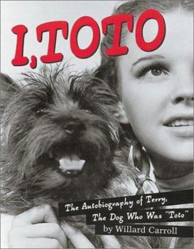Hardcover I, Toto: The Autobiography of Terry, the Dog Who Was Toto Book