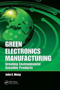 Paperback Green Electronics Manufacturing: Creating Environmental Sensible Products Book