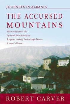 Paperback The Accursed Mountains: Journeys In Albania Book