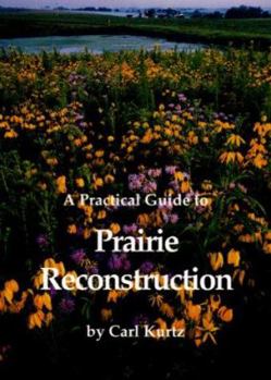 Paperback A Practical Guide to Prairie Reconstruction Book