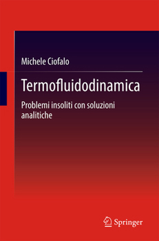 Paperback Termofluidodinamica: Problemi Insoliti Con Soluzioni Analitiche [Italian] Book