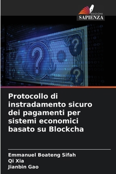 Paperback Protocollo di instradamento sicuro dei pagamenti per sistemi economici basato su Blockcha [Italian] Book