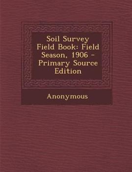 Paperback Soil Survey Field Book: Field Season, 1906 Book