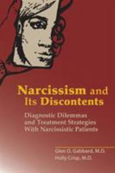 Paperback Narcissism and Its Discontents: Diagnostic Dilemmas and Treatment Strategies With Narcissistic Patients Book