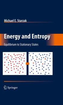Hardcover Energy and Entropy: Equilibrium to Stationary States Book