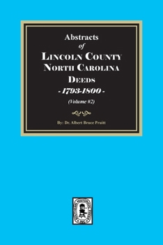 Abstracts of Lincoln Co, NC, Deeds (1793-1800): Books 17, 18, & 19