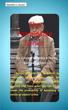 Paperback The Formidable Senior: Senior Citizen Security Briefing, Second Edition Book