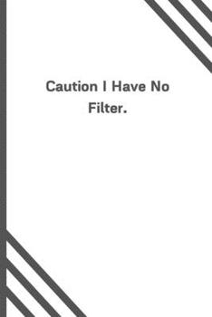 Paperback Caution I Have No Filter.: 6"x9" 120 Pages Journal Book