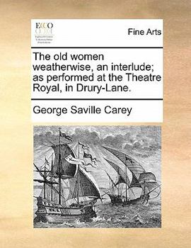Paperback The Old Women Weatherwise, an Interlude; As Performed at the Theatre Royal, in Drury-Lane. Book