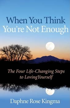 Paperback When You Think You're Not Enough: The Four Life-Changing Steps to Loving Yourself (Gift for Women, Motivational Book, and Fans of Never Good Enough or Book