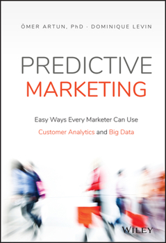 Hardcover Predictive Marketing: Easy Ways Every Marketer Can Use Customer Analytics and Big Data Book