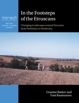 Hardcover In the Footsteps of the Etruscans: Changing Landscapes Around Tuscania from Prehistory to Modernity Book