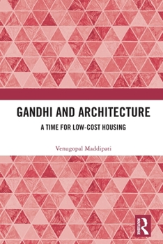 Paperback Gandhi and Architecture: A Time for Low-Cost Housing Book