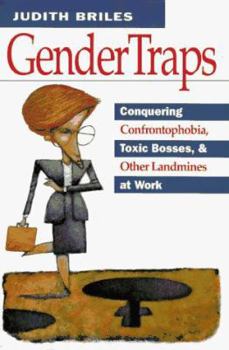 Gendertraps: Conquering Confrontophobia, Toxic Bosses, and Other Landmines at Work