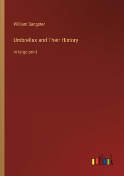 Paperback Umbrellas and Their History: in large print Book