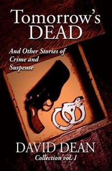 Paperback Tomorrow's Dead: And Other Stories of Crime and Suspense (David Dean Short Story Collections) Book