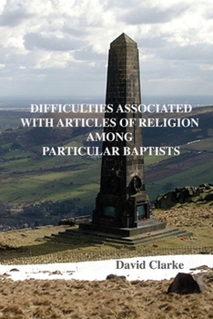 Paperback Difficulties Associated With Articles Of Religion Among Particular Baptists Book