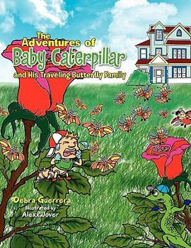 Paperback The Adventures of Baby Caterpillar and His Traveling Butterfly Family Book