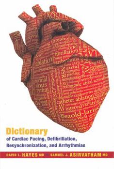Hardcover Dictionary of Cardiac Pacing, Defibrillation, Resynchronization, and Arrhythmias (Revised) (Revised) Book